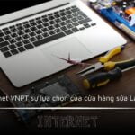 Internet VNPT sự lựa chọn của cửa hàng sửa Laptop