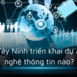VNPT Tây Ninh triển khai dự án công nghệ thông tin nào?